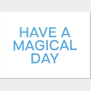 Have a magical day Posters and Art